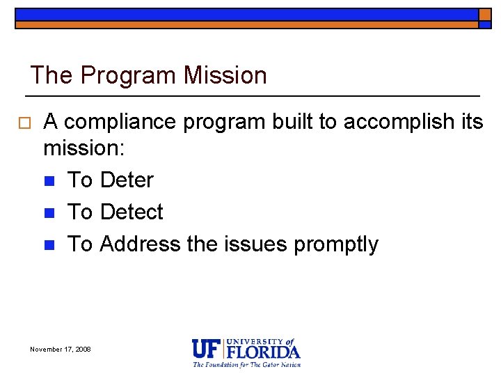 The Program Mission o A compliance program built to accomplish its mission: n To