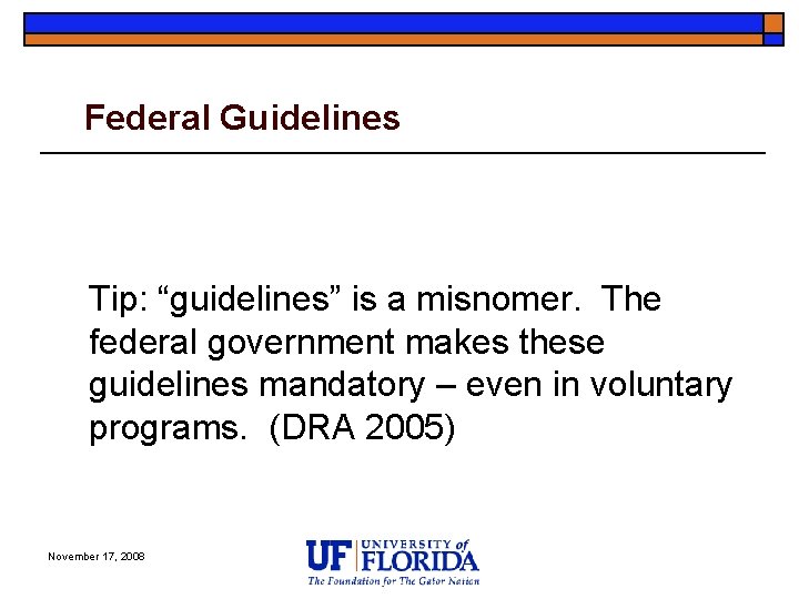 Federal Guidelines Tip: “guidelines” is a misnomer. The federal government makes these guidelines mandatory