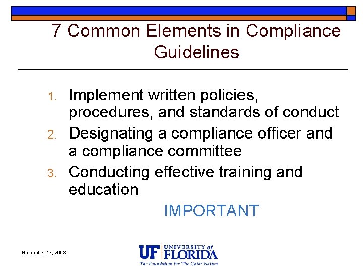 7 Common Elements in Compliance Guidelines 1. 2. 3. November 17, 2008 Implement written