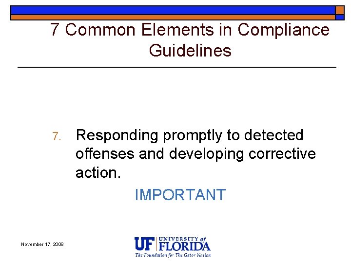 7 Common Elements in Compliance Guidelines 7. November 17, 2008 Responding promptly to detected