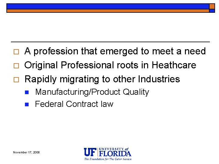 o o o A profession that emerged to meet a need Original Professional roots