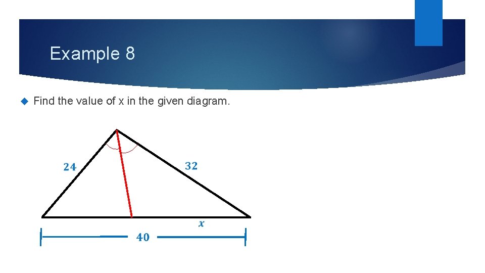 Example 8 Find the value of x in the given diagram. 