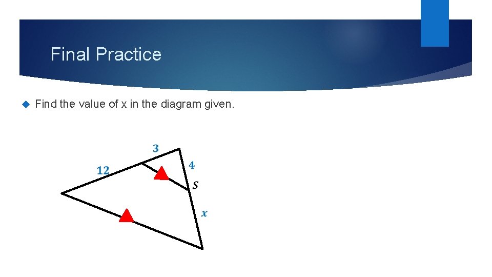 Final Practice Find the value of x in the diagram given. 