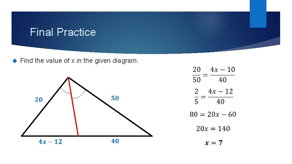 Final Practice Find the value of x in the given diagram. 