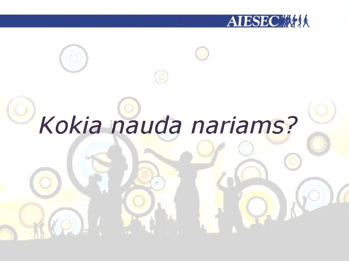 Kokia nauda nariams? 