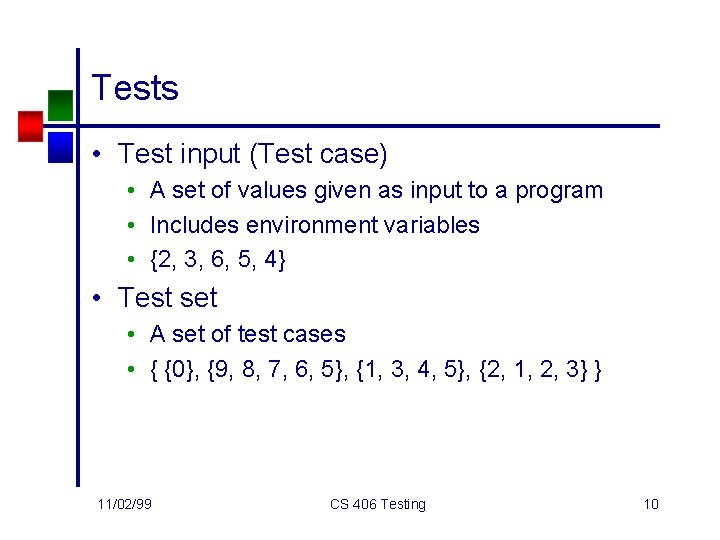 Tests • Test input (Test case) • A set of values given as input