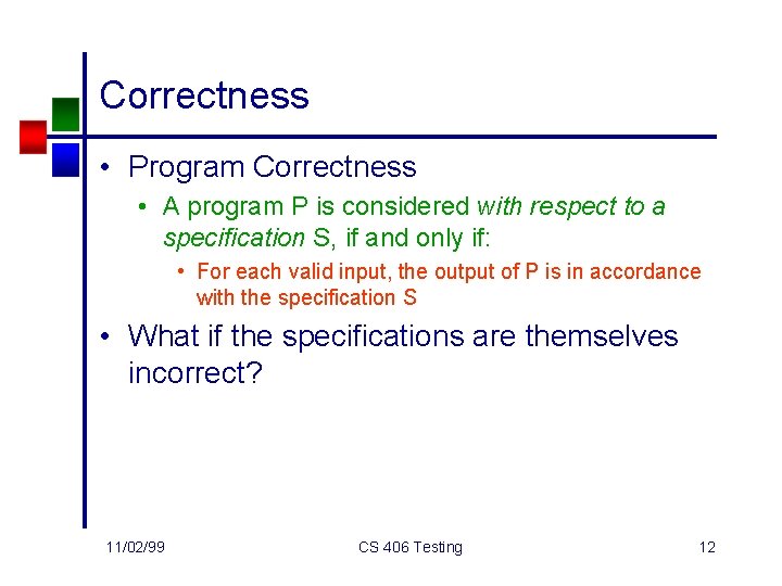 Correctness • Program Correctness • A program P is considered with respect to a