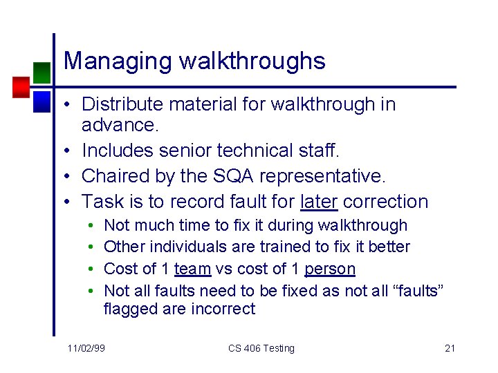 Managing walkthroughs • Distribute material for walkthrough in advance. • Includes senior technical staff.