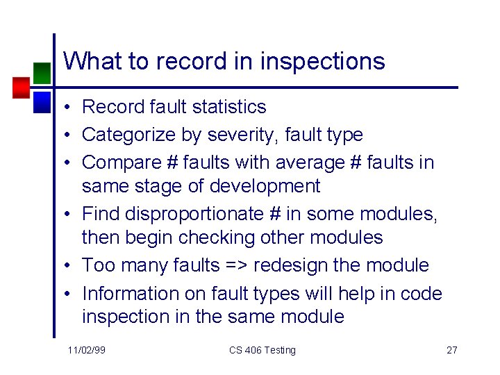 What to record in inspections • Record fault statistics • Categorize by severity, fault