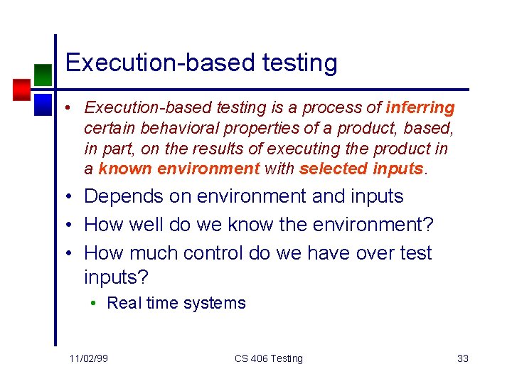 Execution-based testing • Execution-based testing is a process of inferring certain behavioral properties of