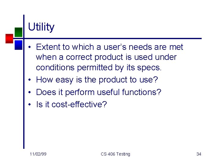 Utility • Extent to which a user’s needs are met when a correct product