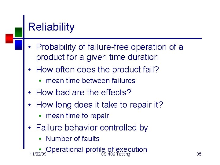 Reliability • Probability of failure-free operation of a product for a given time duration