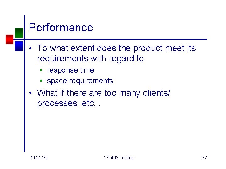 Performance • To what extent does the product meet its requirements with regard to