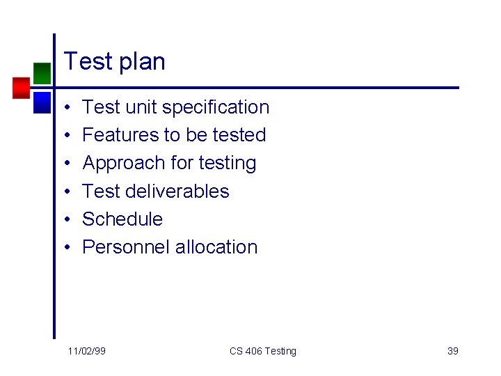 Test plan • • • Test unit specification Features to be tested Approach for