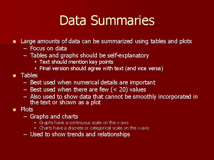 Data Summaries n Large amounts of data can be summarized using tables and plots
