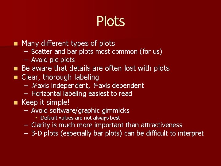 Plots n Many different types of plots n n Be aware that details are