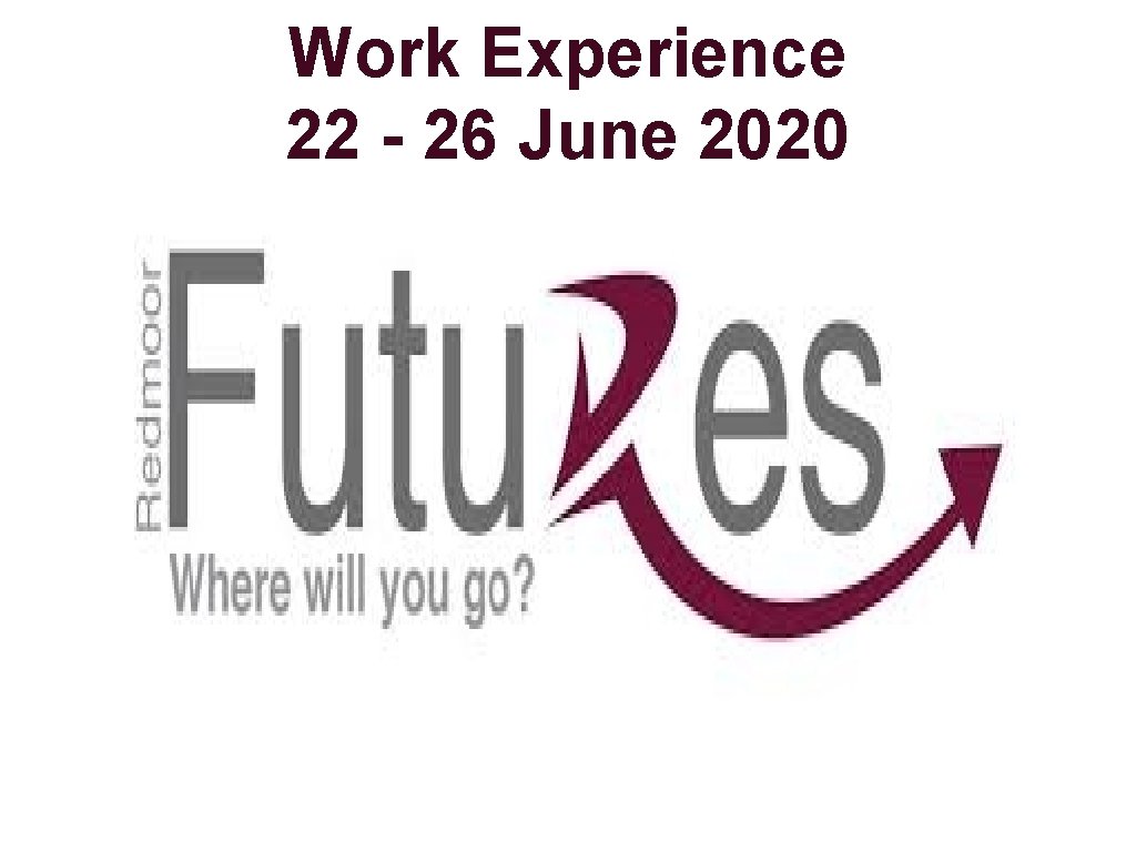 Work Experience 22 - 26 June 2020 