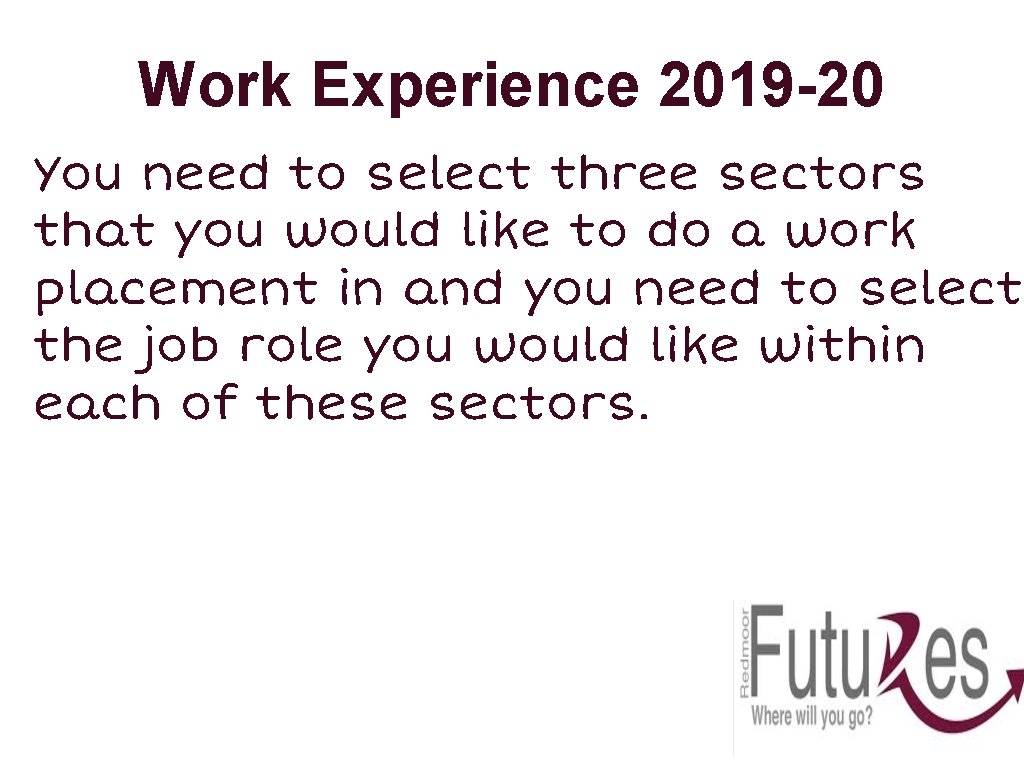 Work Experience 2019 -20 You need to select three sectors that you would like