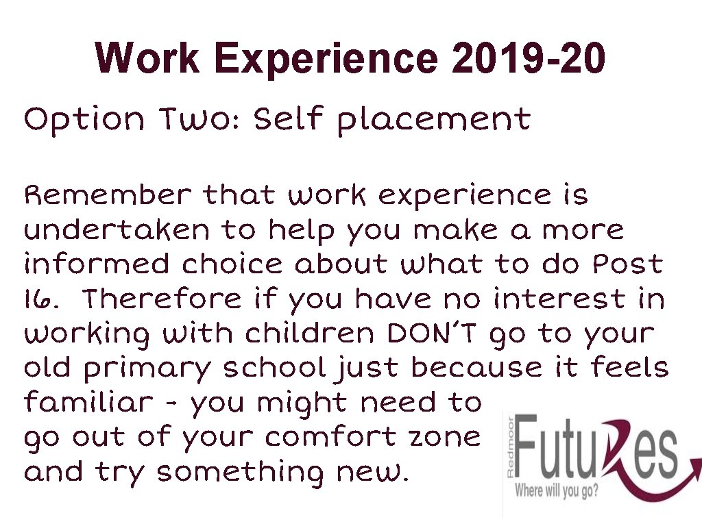 Work Experience 2019 -20 Option Two: Self placement Remember that work experience is undertaken