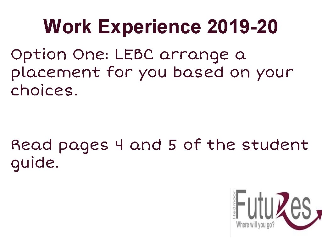 Work Experience 2019 -20 Option One: LEBC arrange a placement for you based on