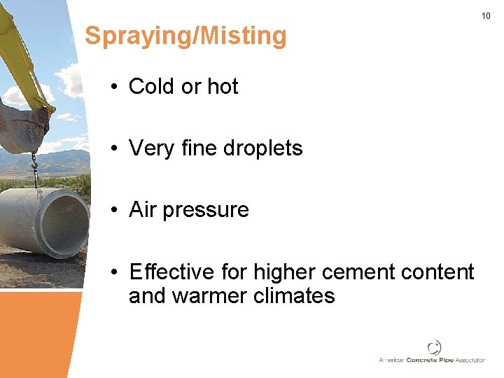 10 Spraying/Misting • Cold or hot • Very fine droplets • Air pressure •