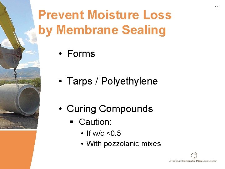 Prevent Moisture Loss by Membrane Sealing • Forms • Tarps / Polyethylene • Curing