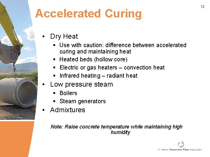 Accelerated Curing • Dry Heat § Use with caution: difference between accelerated curing and