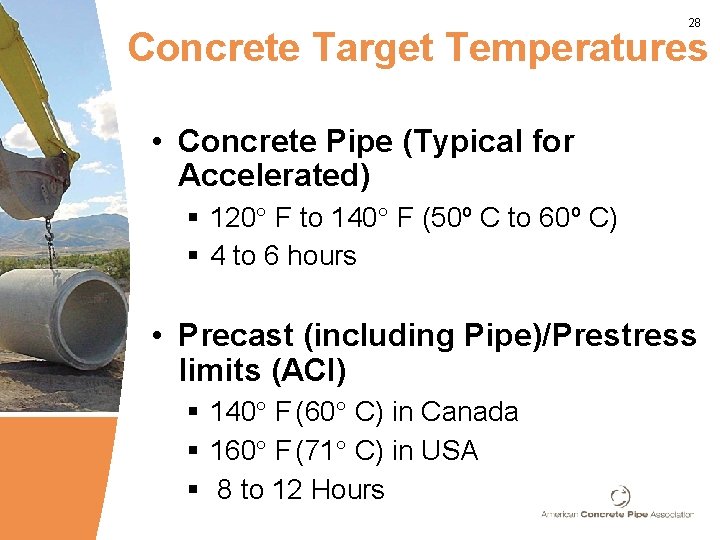 28 Concrete Target Temperatures • Concrete Pipe (Typical for Accelerated) § 120 F to
