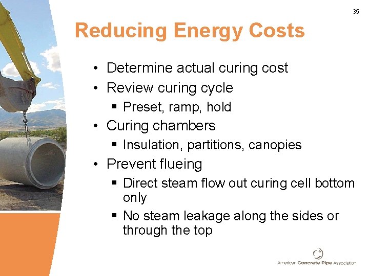 35 Reducing Energy Costs • Determine actual curing cost • Review curing cycle §