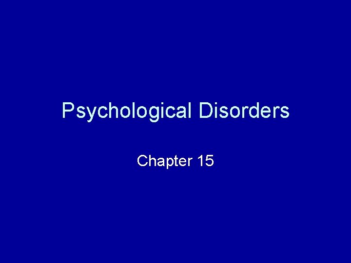 Psychological Disorders Chapter 15 