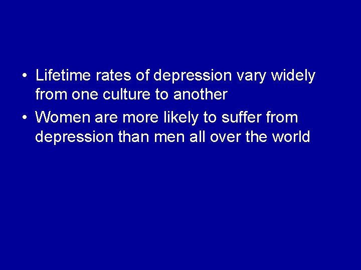 • Lifetime rates of depression vary widely from one culture to another • • Lifetime rates of depression vary widely from one culture to another •