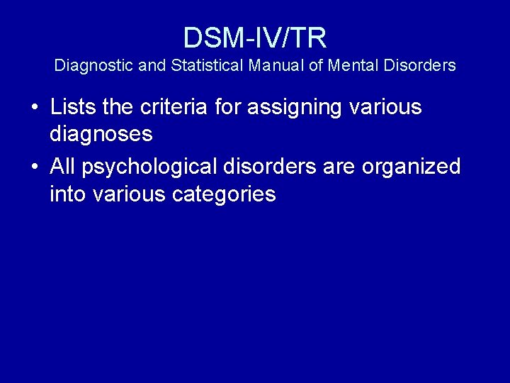 DSM-IV/TR Diagnostic and Statistical Manual of Mental Disorders • Lists the criteria for assigning