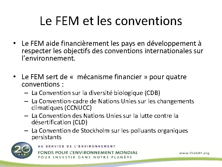 Le FEM et les conventions • Le FEM aide financièrement les pays en développement