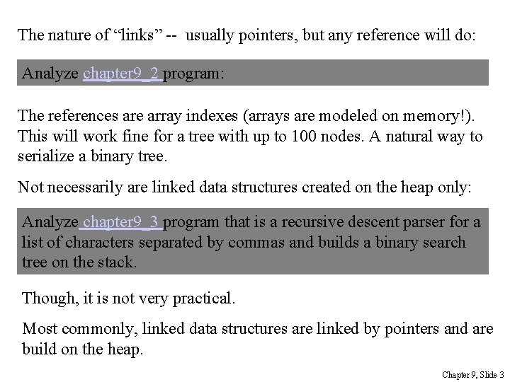 The nature of “links” -- usually pointers, but any reference will do: Analyze chapter