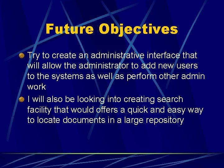Future Objectives Try to create an administrative interface that will allow the administrator to