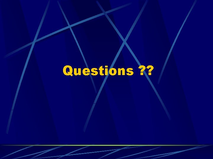 Questions ? ? 