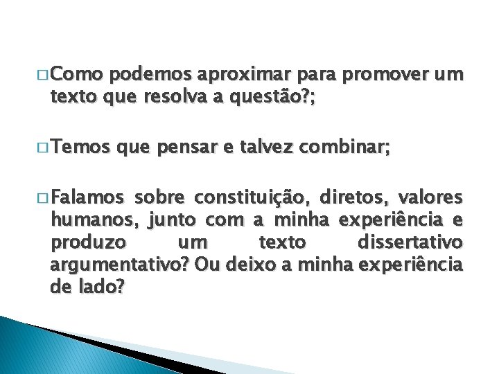 � Como podemos aproximar para promover um texto que resolva a questão? ; �