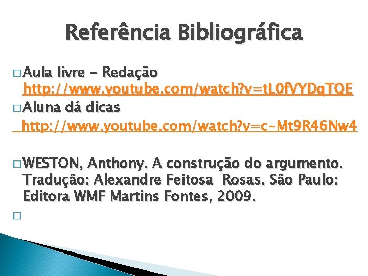 Referência Bibliográfica � Aula livre - Redação http: //www. youtube. com/watch? v=t. L 0