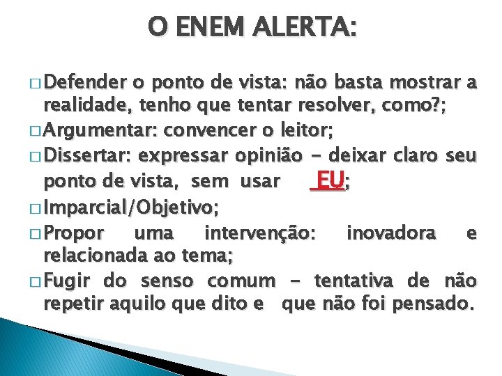 O ENEM ALERTA: � Defender o ponto de vista: não basta mostrar a realidade,