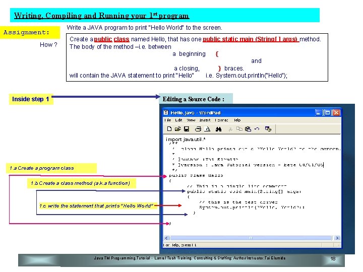 Writing, Compiling and Running your 1 st program Assignment: How ? Write a JAVA