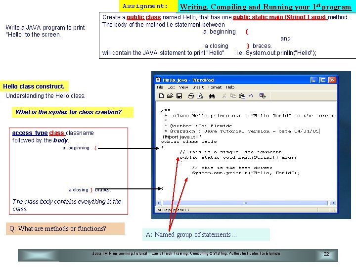 Assignment: Writing, Compiling and Running your 1 st program Create a public class named