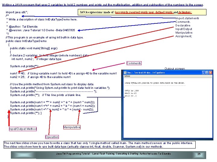 Writing a JAVA program that uses 2 variables to hold 2 numbers and prints