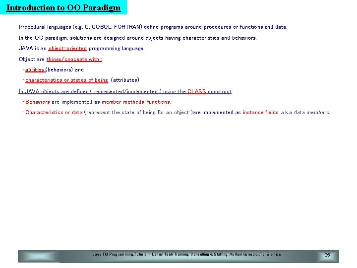 Introduction to OO Paradigm Procedural languages (e. g. C, COBOL, FORTRAN) define programs around