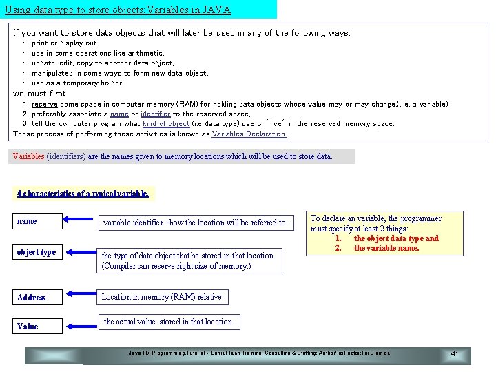 Using data type to store objects: Variables in JAVA If you want to store