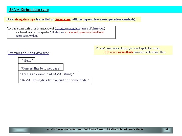 JAVA String data type JAVA string data type is provided as String class, with