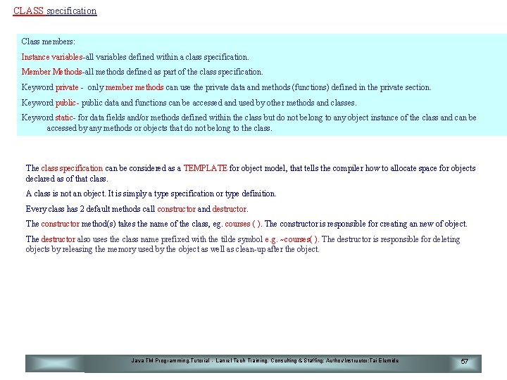 CLASS specification Class members: Instance variables-all variables defined within a class specification. Member Methods-all