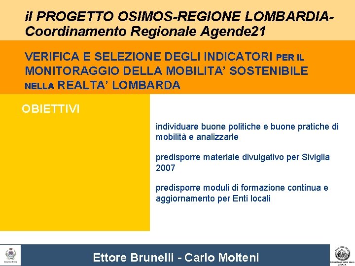 il PROGETTO OSIMOS-REGIONE LOMBARDIACoordinamento Regionale Agende 21 VERIFICA E SELEZIONE DEGLI INDICATORI PER IL