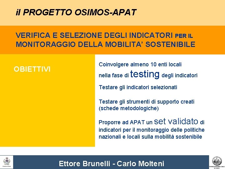 il PROGETTO OSIMOS-APAT VERIFICA E SELEZIONE DEGLI INDICATORI PER IL MONITORAGGIO DELLA MOBILITA’ SOSTENIBILE