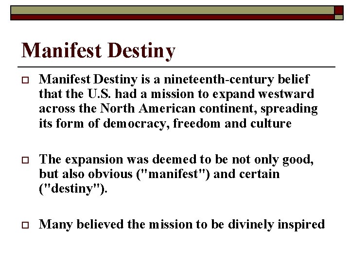 Manifest Destiny o Manifest Destiny is a nineteenth-century belief that the U. S. had