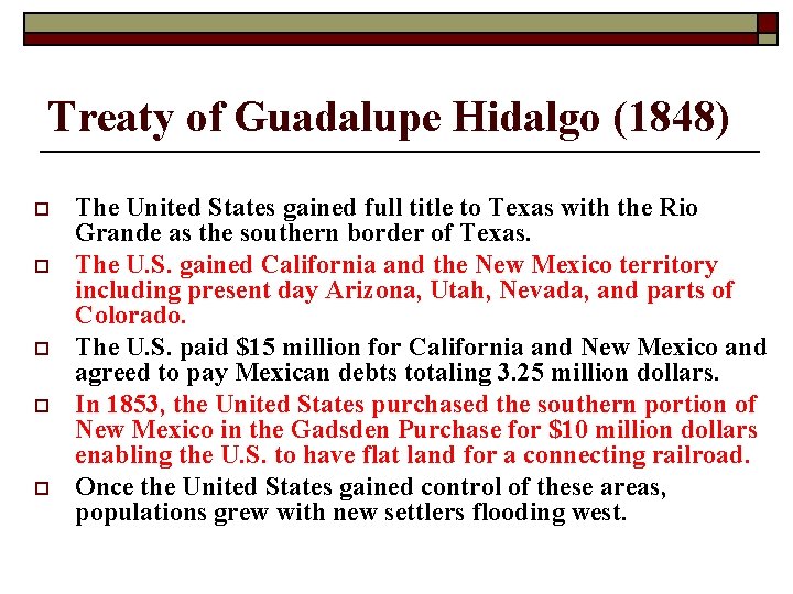 Treaty of Guadalupe Hidalgo (1848) o o o The United States gained full title